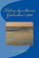 Taken by Storm: Galveston 1900 0974592315 Book Cover