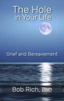 The Hole in Your Life: Grief and Bereavement B0FFL574QB Book Cover