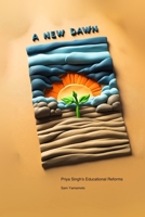 A New Dawn: Priya Singh's Educational Reforms 1779665253 Book Cover