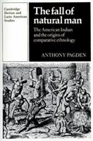 The Fall of Natural Man: The American Indian and the Origins of Comparative Ethnology (Cambridge Iberian and Latin American Studies) 0521337046 Book Cover