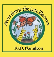 Boris Bottle the Late Bloomer 1925888150 Book Cover