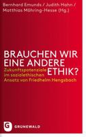 Brauchen Wir Eine Andere Ethik: Zukunftspotenziale Im Sozialethischen Ansatz Von Friedhelm Hengsbach 3786729735 Book Cover