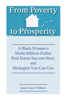 From Poverty to Prosperity: A Black Woman's Multi-Million-Dollar Real Estate Success Story and Strategies You Can Use 1737550555 Book Cover