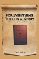 For Everything There Is A...Story: Bible Study for Individuals and Small Groups 1639618368 Book Cover