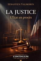 La Justice - L'État en procès (French Edition) B0GLGLGQSS Book Cover