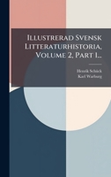 Illustrerad Svensk Litteraturhistoria, Volume 2, Part 1... (Swedish Edition) 1024725790 Book Cover