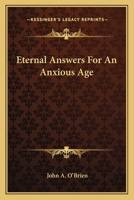 Eternal Answers for an Anxious Age 1163822604 Book Cover