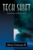 Tech Shift: Solemnity of Existence 1436332052 Book Cover