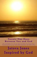 Twenty One Days Between You and God: The Self-Reflection System That Will Help You Jump-Start Transformation in Your Life While Getting to the God in You 1539633802 Book Cover