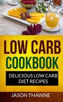 Low Carb Cookbook: Delicious Low Carb Diet Recipes 1547117621 Book Cover