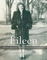 Eileen: A 100 years and counting. A historical account of a Wisconsin family B0C6CMPTG1 Book Cover