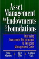 Asset Management for Endowments & Foundations: Improving Investment Performance & Reducing Management Costs 0786310707 Book Cover