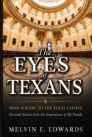 The Eyes of Texans: From Slavery to the Texas Capitol: Personal Stories from Six Generations of One Family B08NS65Q2N Book Cover