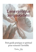 L'énergétique au quotidien (French Edition) B0FYNZBR8N Book Cover