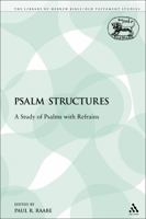 Psalm Structures: A Study of Psalms With Refrains 0567207129 Book Cover