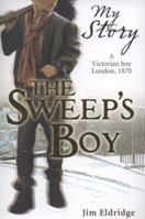 The Sweep's Boy: A Victorian Boy, London, 1870 1407111140 Book Cover