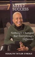 7 Keys 2 Success: Nothing's Changed But Everything's Different 173638340X Book Cover