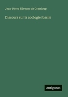 Discours sur la zoologie fossile (French Edition) 3385079101 Book Cover