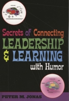 Secrets of Connecting Leadership and Learning With Humor 1578861519 Book Cover