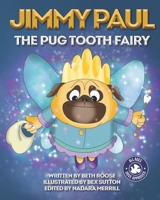 Jimmy Paul The Pug Tooth Fairy 1647862388 Book Cover