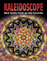 Kaleidoscope Quilts (New Quilts from an Old Favorite) 1574327275 Book Cover