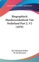 Biographisch Handwoordenboek Van Nederland Part 2, V2 (1870) 1160449937 Book Cover