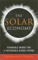 The Solar Economy: Renewable Energy for a Sustainable Global Future 1844070751 Book Cover