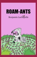 Roam-Ants (The ANTS Series) 1738687848 Book Cover