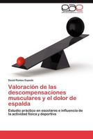 Valoración de las descompensaciones musculares y el dolor de espalda: Estudio práctico en escolares e influencia de la actividad física y deportiva 3844342222 Book Cover