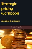 Strategic pricing workbook: Exercises and answers 1530382505 Book Cover