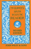 McGuffey's Sixth Eclectic Reader (McGuffey's Readers) 0442235666 Book Cover