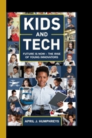 KIDS AND TECH: Future is now - The rise of Young Innovators B0F7GTKZ2T Book Cover