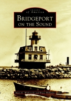 Bridgeport on the Sound 0738508624 Book Cover