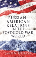 Russian-American Relations in the Post-Cold War World 1526105780 Book Cover