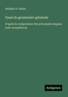 Essai de grammaire générale: D'après la comparaison des principales langues indo-européennes (French Edition) 3388174210 Book Cover