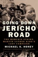 Going Down Jericho Road: The Memphis Strike, Martin Luther King's Last Campaign 0393330532 Book Cover