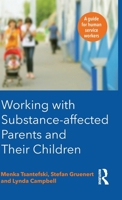 Working with Substance-Affected Parents and Their Children: A Guide for Human Service Workers 0367720167 Book Cover