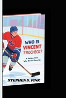 WHO IS VINCENT TROCHECK?: A Hockey Hero Who Never Gave Up B0F9LV4HST Book Cover