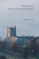 The Roots of William Tyndale's Theology 022717402X Book Cover
