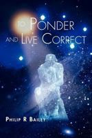 To Ponder and Live Correct 1456864998 Book Cover