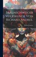 Braunschweiger Volkskunde Von Richard Andree. 1021567396 Book Cover