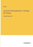 Journal für Pharmakodynamik, Toxikologie und Therapie: I. Band Erstes Heft 3382025922 Book Cover