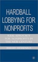 Hardball Lobbying for Nonprofits: Real Advocacy for Nonprofits in the New Century 1403982023 Book Cover