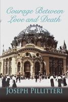 Courage Between Love and Death 1611793882 Book Cover