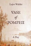 Vase of Pompeii: A Play 1935830376 Book Cover