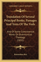Translation of Several Principal Books, Passages, and Texts of the Veds, and of Some Controversial Works on Brahmunical Theology 1017999724 Book Cover