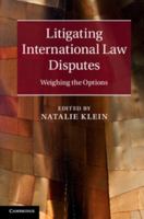 Litigating International Law Disputes: Weighing the Options 1107017068 Book Cover