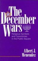 The December Wars: Religious Symbols and Ceremonies in the Public Square 0879758570 Book Cover