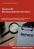 Deutsch B2 Beschwerdebriefe Schreiben: Schritt für Schritt Prüfungsvorbereitung mit prüfungsähnlichen Modelltests, Redemitteln und Lösungsvorschlägen 3757801911 Book Cover