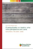 O pesquisador e o teatro: uma nova perspectiva em cena 6139729041 Book Cover